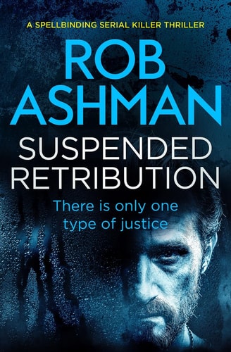 Suspended Retribution A Spellbinding Serial Killer Thriller