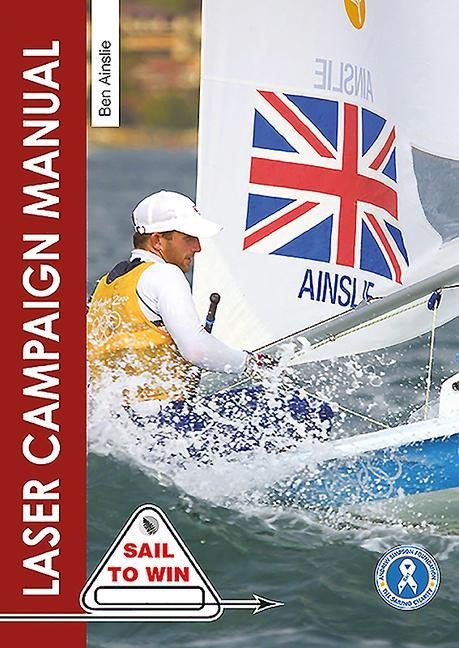 The Laser Campaign Manual: Top Tips from the Worlds Most Successful Olympic Sailor