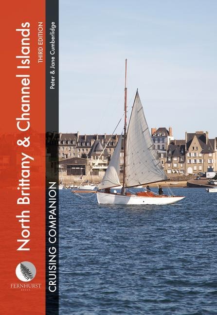 North Brittany & Channel Islands Cruising Companion: A Yachtsmans Pilot and Cruising Guide to Ports and Harbours from the Alderney Race to the Chenal Du Four