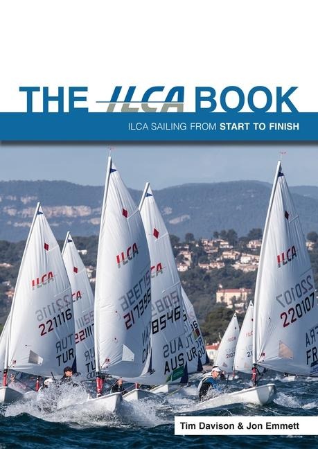 The Ilca Book: Ilca Sailing from Start to Finish