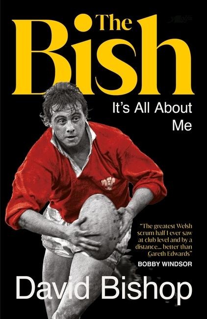 The Bish: Its All About Me: The explosive rugby autobiography