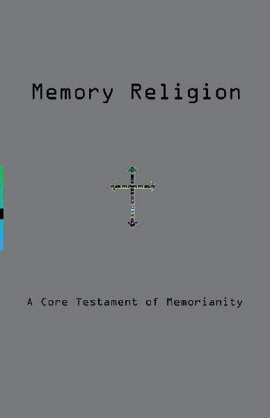 Memory Religion: A Core Testament of Memorianity