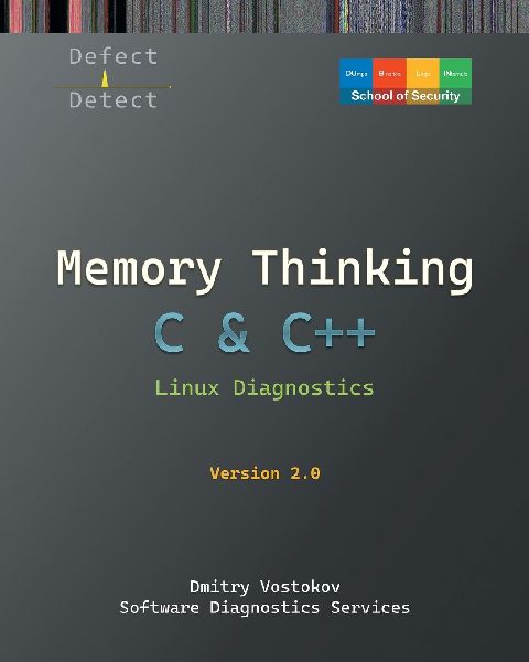 Memory Thinking for C & C++ Linux Diagnostics: Slides with Descriptions and Source Code Illustrations, Second Edition