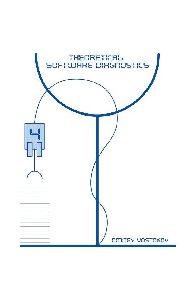 Theoretical Software Diagnostics: Collected Articles, Fourth Edition