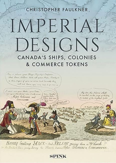 Imperial Designs: Canadas Ships, Colonies and Commerce Tokens