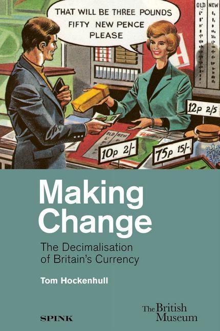 Making Change: The Decimalisation of Britains Currency