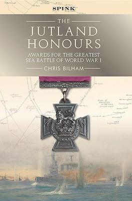 The Jutland Honours: Awards for the Greatest Sea Battle of World War I