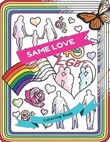 Same Love Lgbt+ Coloring Book Adult Colouring Fun, Stress Relief Relaxation and Escape