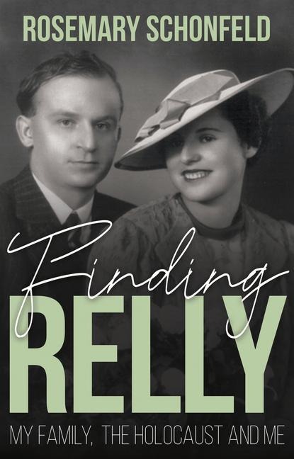 Finding Relly: My Family, the Holocaust and Me