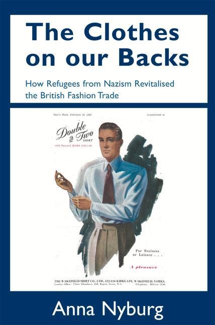 The Clothes on Our Backs: How Refugees from Nazism Revitalised the British Fashion Trade