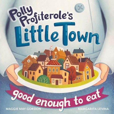 Polly Profiteroles Little Town: Good Enough to Eat