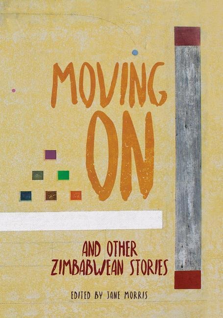 Moving on and Other Zimbabwean Stories: And Other Zimbabwean Stories