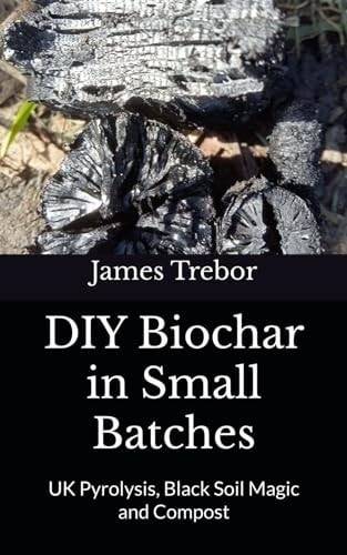 DIY Biochar in Small Batches UK Pyrolysis, Black Soil Magic and Compost