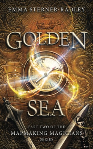 Golden Sea Book Two in the Mapmaking Magicians Series