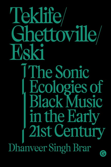 Teklife, Ghettoville, Eski: The Sonic Ecologies of Black Music in the Early 21st Century