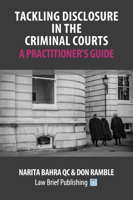 Tackling Disclosure in the Criminal Courts - A Practitioners Guide