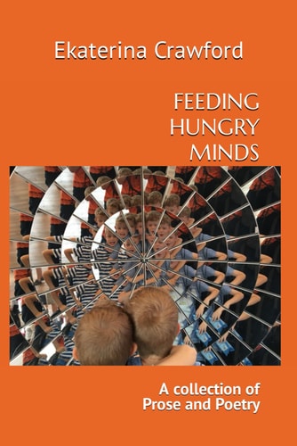 FEEDING HUNGRY MINDS, A Collection of Prose and Poetry