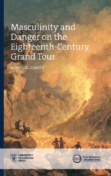 Masculinity and Danger on the Eighteenth-Century Grand Tour