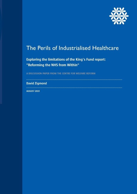 The Perils of Industrialised Healthcare: Exploring the limitations of the Kings Fund report: Reforming the NHS from Within