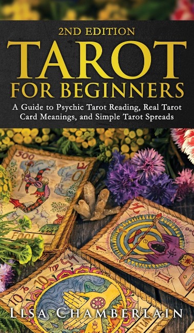 Tarot for Beginners: A Guide to Psychic Tarot Reading,  Real Tarot Card Meanings,  and Simple Tarot Spreads