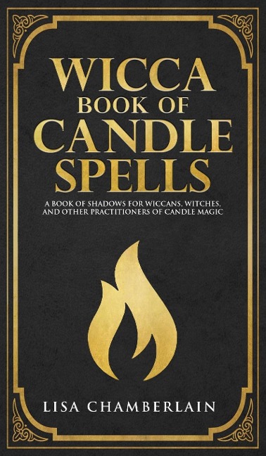 Wicca Book of Candle Spells: A Beginners Book of Shadows for Wiccans, Witches, and Other Practitioners of Candle Magic