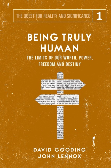Being Truly Human: The Limits of our Worth, Power, Freedom and Destiny