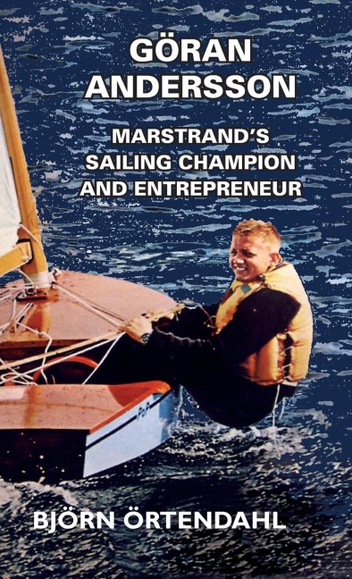 Göran Andersson - Marstrands Sailing Champion and Entrepreneur