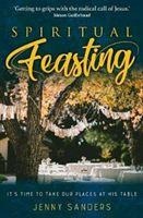 Spiritual Feasting: Its time to take our places at His table