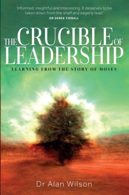 The Crucible of Leadership: Learning from the Story of Moses