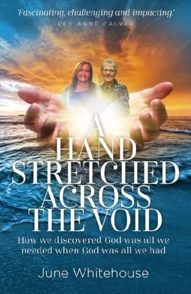 Hand Stretched Across the Void: How we discovered God was all we needed when God was all we had