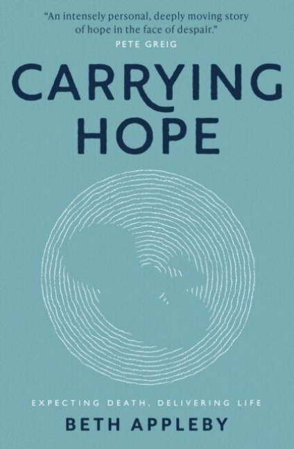 Carrying Hope: Expecting Death, Delivering Life