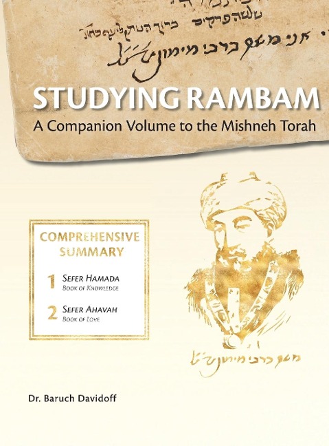 Studying Rambam. A Companion Volume to the Mishneh Torah.: Comprehensive Summary Volume 1.