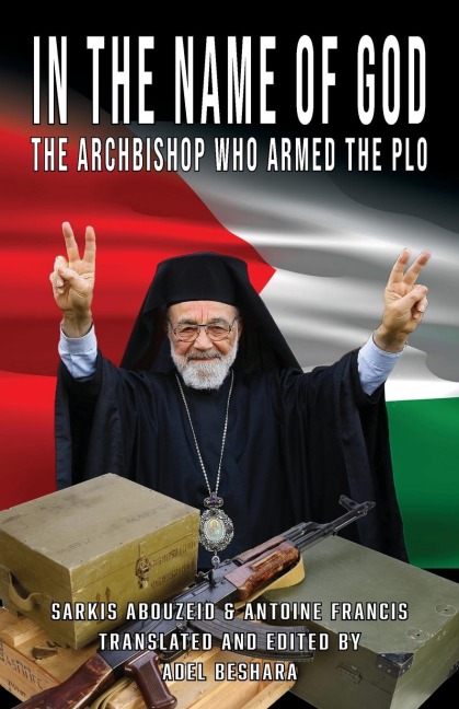 In the Name of God: The Archbishop Who Armed the PLO