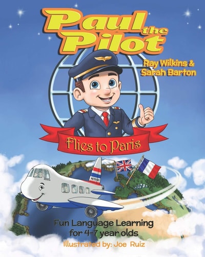 Paul the Pilot Flies to Paris Fun Language Learning for 4-7 Year Olds