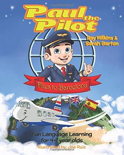 Paul the Pilot Flies to Barcelona Fun Language Learning for 4-7 Year Olds
