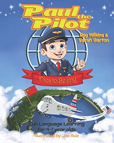 Paul the Pilot Flies to Beijing Fun Language Learning for 4-7 Year Olds