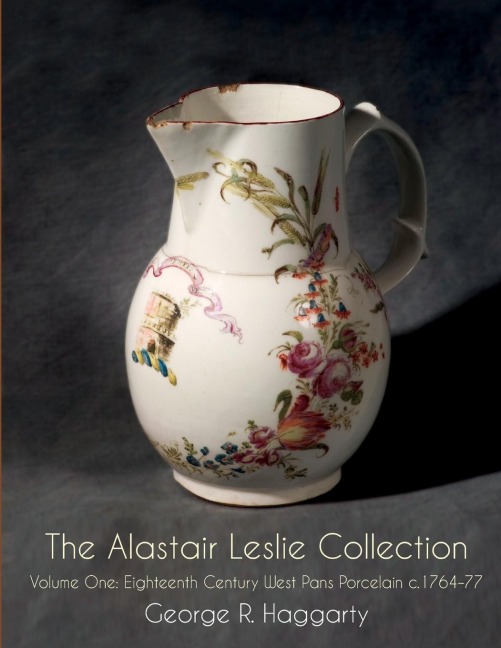 The Alastair Leslie  Collection Volume One: Eighteenth Century West Pans Porcelain  c.1764-77