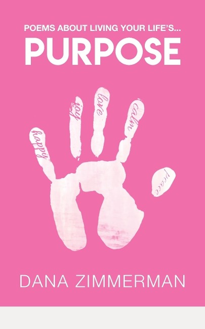 Purpose: Poems About Living Your Lifes Purpose (Full Color Edition)