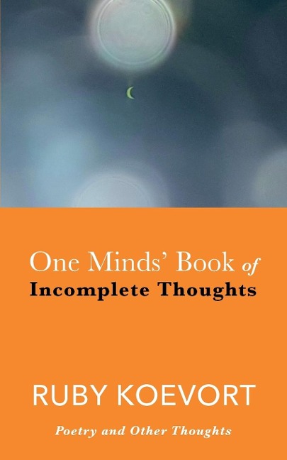 One Minds Book of Incomplete Thoughts: Poetry and Other Thoughts