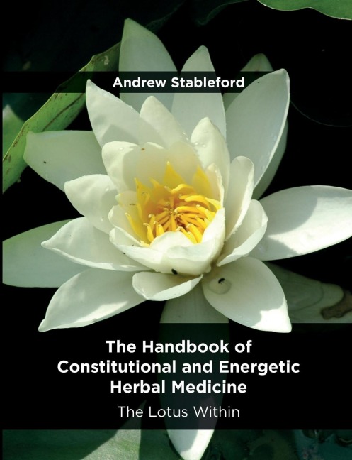 The Handbook of Constitutional and Energetic Herbal Medicine: The Lotus Within