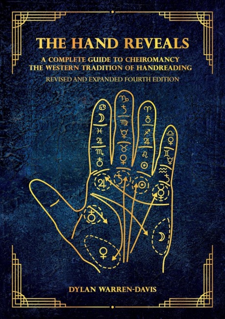 The Hand Reveals: A Complete Guide to Cheiromancy the Western Tradition of Handreading - Revised and Expanded Fourth Edition
