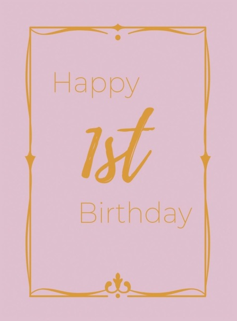 Happy 1st Birthday Guest Book (Hardcover): First birthday Guest book, party and birthday celebrations decor, memory book, 1st birthday, baby shower, happy birthday guest book, celebration message log book, celebration guestbook, celebration parties, messa