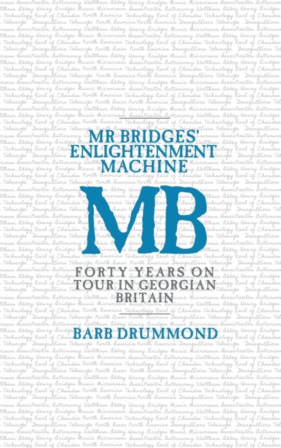 Mr Bridges Enlightenment Machine: Forty Years on Tour in Georgian Britain