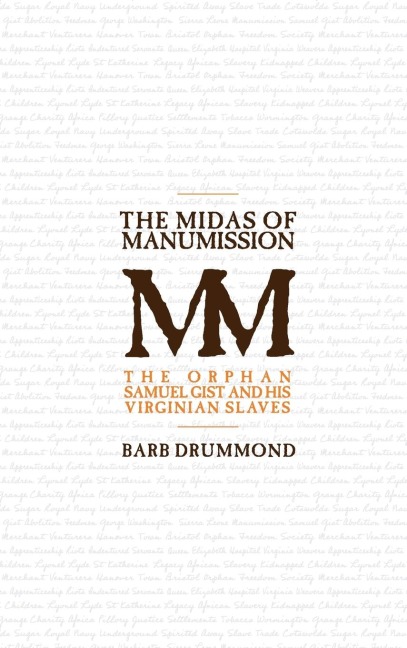 The Midas of Manumission: The Orphan Samuel Gist and his Virginian Slaves