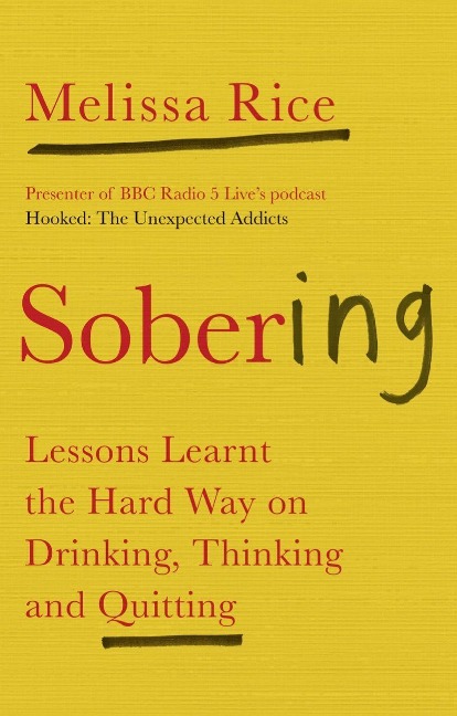 Sobering: Lessons Learnt the Hard Way on Drinking, Thinking and Quitting