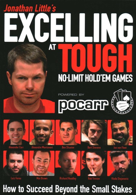Jonathan Littles Excelling at Tough No-Limit Holdem Games: How to Succeed Beyond the Small Stakes