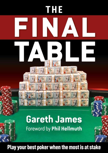 The Final Table: Play your best poker when the most is at stake