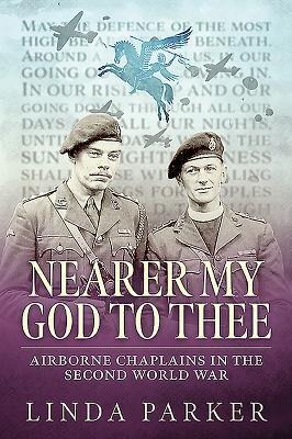 Nearer My God to Thee: Airborne Chaplains in the Second World War