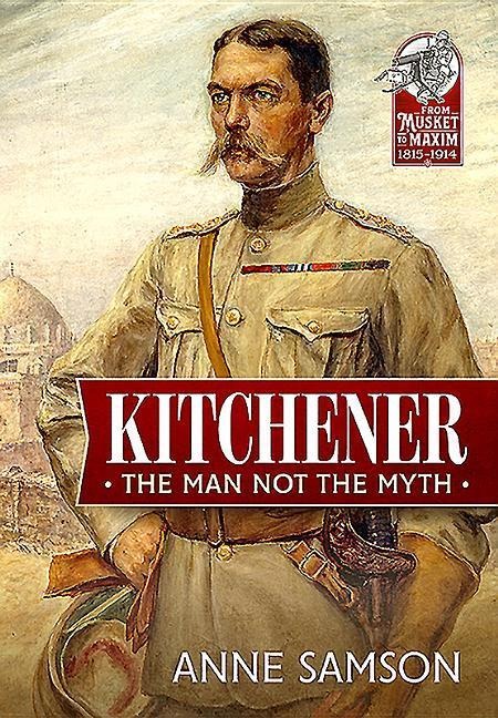 Kitchener: The Man Not the Myth