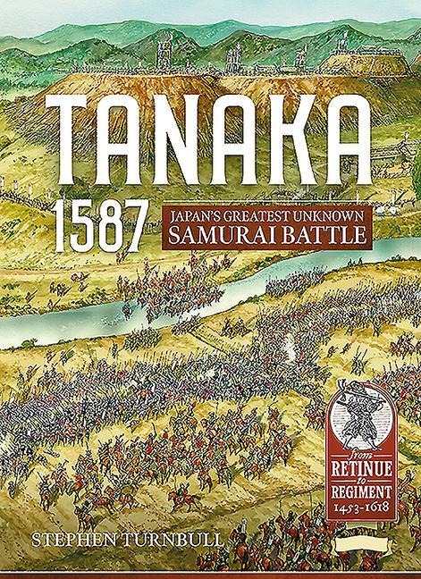 Tanaka 1587: Japans Greatest Unknown Samurai Battle